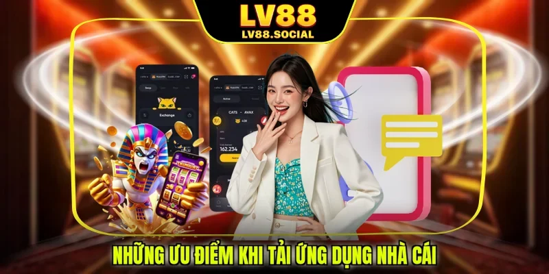 Những ưu điểm khi tải ứng dụng nhà cái