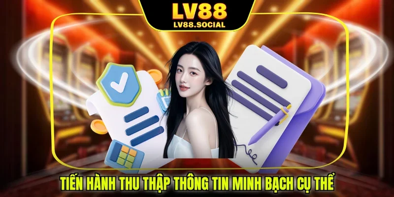 Tiến hành thu thập thông tin minh bạch cụ thể